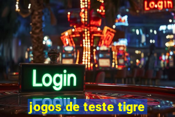 jogos de teste tigre